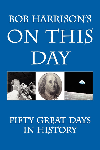 Bob Harrison's On This Day Bob Harrison's On This Day