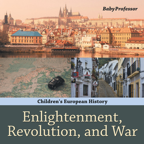 Enlightenment, Revolution, and War | Children's European History Enlightenment, Revolution, and War | Children's European History
