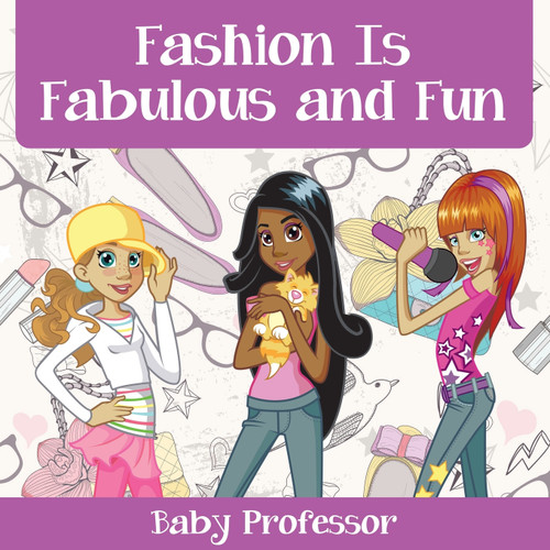 Fashion Is Fabulous and Fun | Children's Fashion Books Fashion Is Fabulous and Fun | Children's Fashion Books