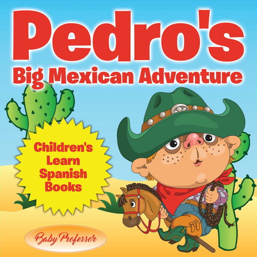 Pedro's Big Mexican Adventure | Children's Learn Spanish Books Pedro's Big Mexican Adventure | Children's Learn Spanish Books