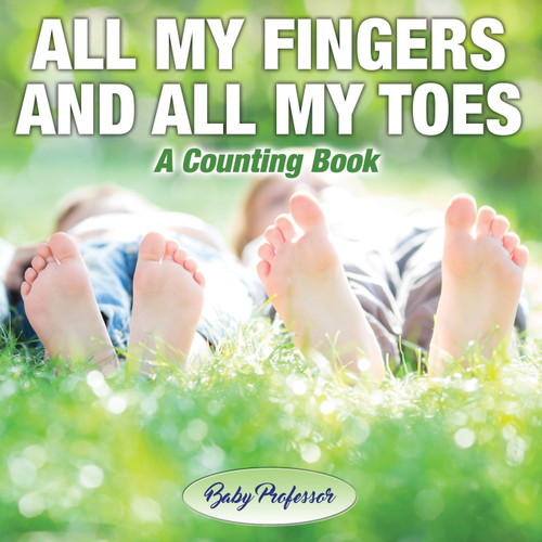 All My Fingers and All My Toes | a Counting Book All My Fingers and All My Toes | a Counting Book