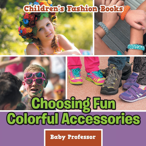 Choosing Fun Colorful Accessories | Children's Fashion Books Choosing Fun Colorful Accessories | Children's Fashion Books