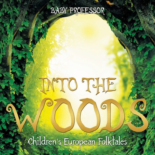 Into the Woods | Children's European Folktales Into the Woods | Children's European Folktales
