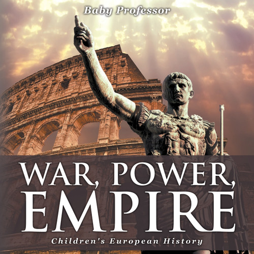 War, Power, Empire | Children's European History War, Power, Empire | Children's European History