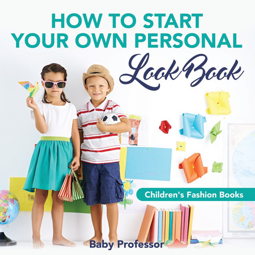 How to Start Your Own Personal Look Book | Children's Fashion Books How to Start Your Own Personal Look Book | Children's Fashion Books