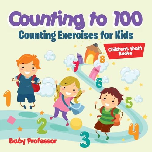 Counting to 100 - Counting Exercises for Kids | Children's Math Books Counting to 100 - Counting Exercises for Kids | Children's Math Books