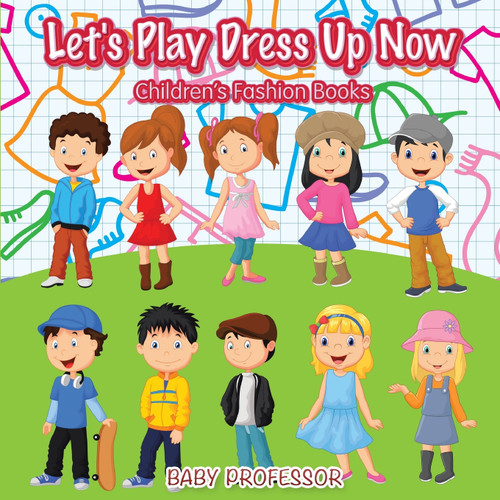 Let's Play Dress Up Now | Children's Fashion Books Let's Play Dress Up Now | Children's Fashion Books