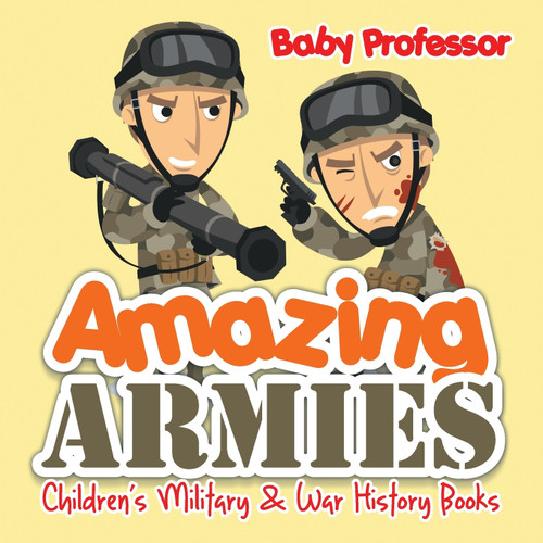 Amazing Armies | Children's Military & War History Books Amazing Armies | Children's Military & War History Books