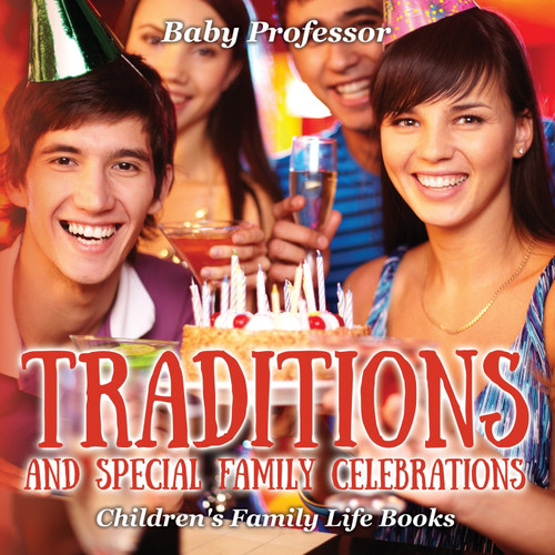 Traditions and Special Family Celebrations- Children's Family Life Books Traditions and Special Family Celebrations- Children's Family Life Books