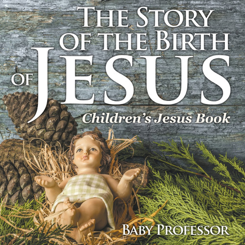 The Story of the Birth of Jesus | Children's Jesus Book The Story of the Birth of Jesus | Children's Jesus Book