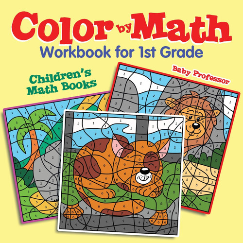 Color by Math Workbook for 1st Grade | Children's Math Books Color by Math Workbook for 1st Grade | Children's Math Books