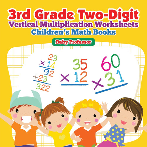 3rd Grade Two-Digit Vertical Multiplication Worksheets | Children's Math Books 3rd Grade Two-Digit Vertical Multiplication Worksheets | Children's Math Books