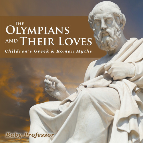 The Olympians and Their Loves- Children's Greek & Roman Myths The Olympians and Their Loves- Children's Greek & Roman Myths