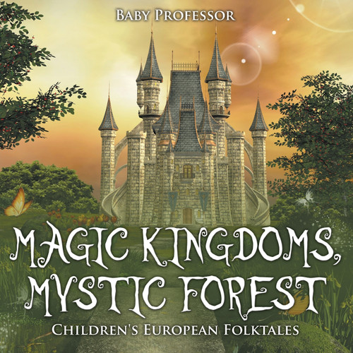 Magic Kingdoms, Mystic Forest | Children's European Folktales Magic Kingdoms, Mystic Forest | Children's European Folktales