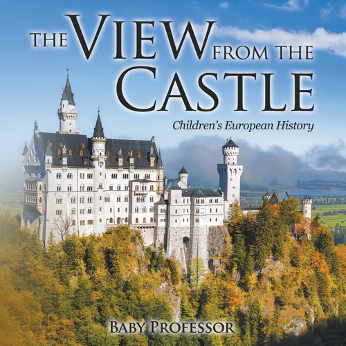 The View from the Castle | Children's European History The View from the Castle | Children's European History