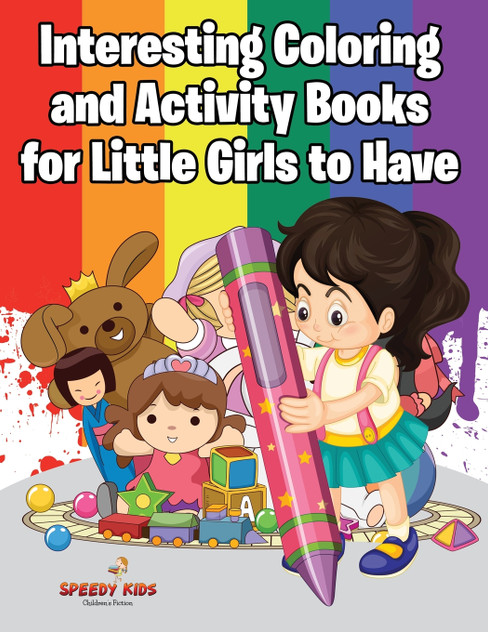 Interesting Coloring and Activity Books for Little Girls to Have Interesting Coloring and Activity Books for Little Girls to Have