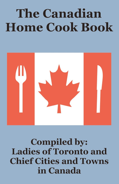 Canadian Home Cook Book, The Canadian Home Cook Book, The