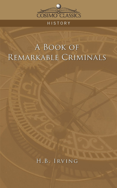 A Book of Remarkable Criminals A Book of Remarkable Criminals