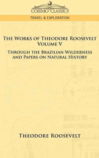 The Works of Theodore Roosevelt - Volume V The Works of Theodore Roosevelt - Volume V