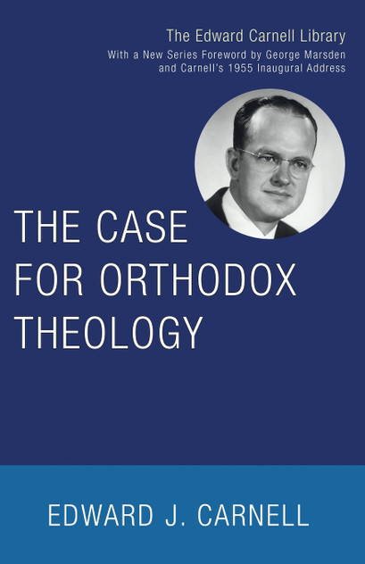 The Case for Orthodox Theology The Case for Orthodox Theology