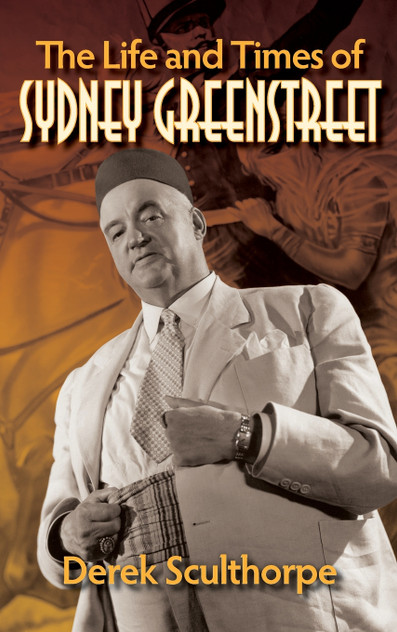The Life and Times of Sydney Greenstreet (hardback) The Life and Times of Sydney Greenstreet (hardback)