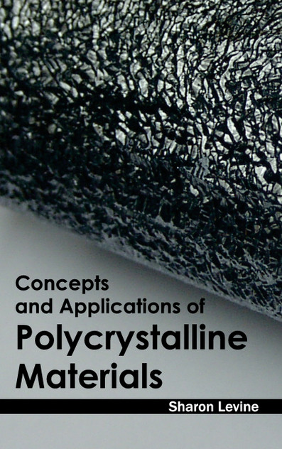 Concepts and Applications of Polycrystalline Materials Concepts and Applications of Polycrystalline Materials