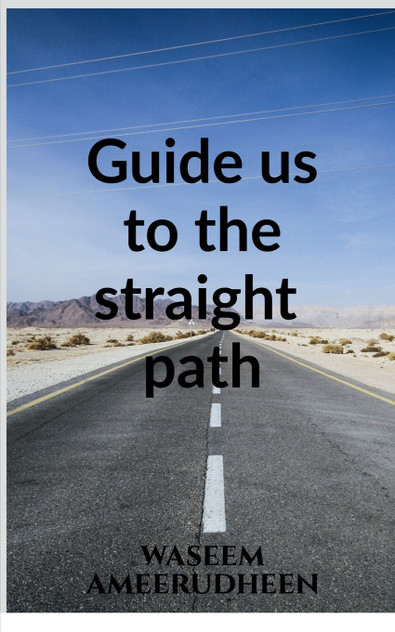 Guide us to the straight path Guide us to the straight path
