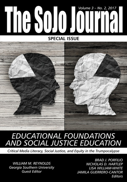 The SoJo Journal Volume 3 Number 2, 2017 Educational Foundations and Social Justice Education The SoJo Journal Volume 3 Number 2, 2017 Educational Foundations and Social Justice Education