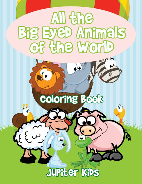 All the Big Eyed Animals of the World Coloring Book