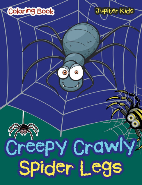 Creepy Crawly Spider Legs Coloring Book Creepy Crawly Spider Legs Coloring Book