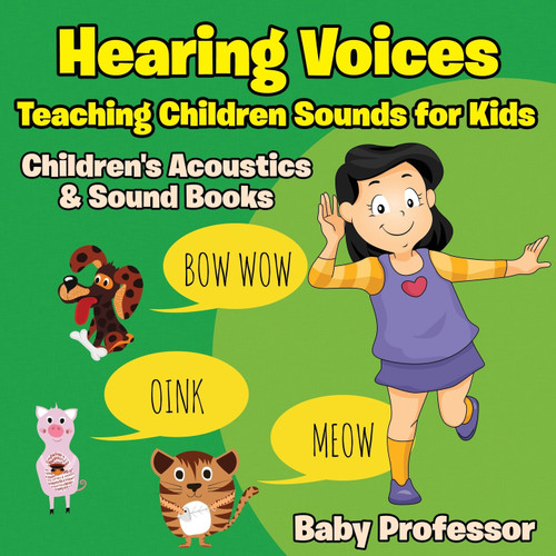Hearing Voices - Teaching Children Sounds for Kids - Children's Acoustics & Sound Books Hearing Voices - Teaching Children Sounds for Kids - Children's Acoustics & Sound Books