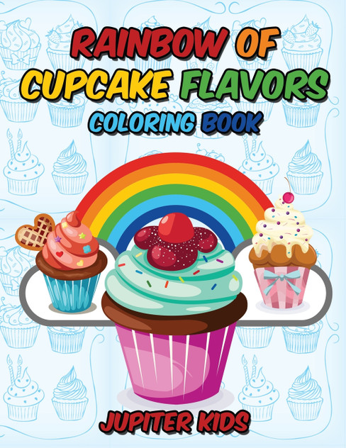 Rainbow Of Cupcake Flavors Coloring Book Rainbow Of Cupcake Flavors Coloring Book