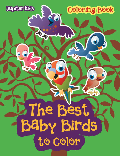 The Best Baby Birds to Color Coloring Book The Best Baby Birds to Color Coloring Book