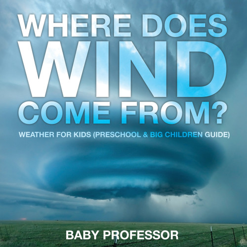 Where Does Wind Come from? | Weather for Kids (Preschool & Big Children Guide) Where Does Wind Come from? | Weather for Kids (Preschool & Big Children Guide)