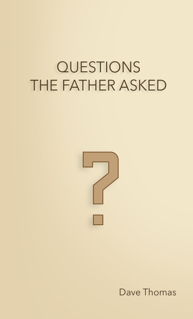 QUESTIONS THE FATHER ASKED QUESTIONS THE FATHER ASKED