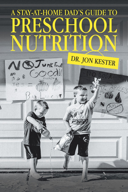 A Stay-At-Home Dad's Guide to Preschool Nutrition A Stay-At-Home Dad's Guide to Preschool Nutrition