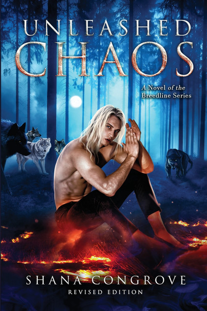 Unleashed Chaos/A Novel of the Breedline series/Revised Edition Unleashed Chaos/A Novel of the Breedline series/Revised Edition