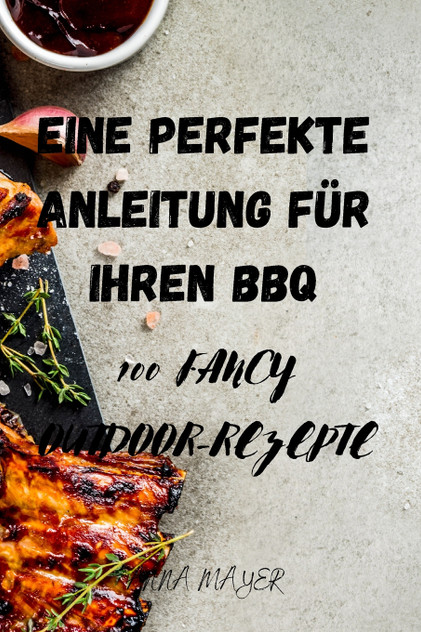 EINE PERFEKTE ANLEITUNG FÜR IHREN BBQ