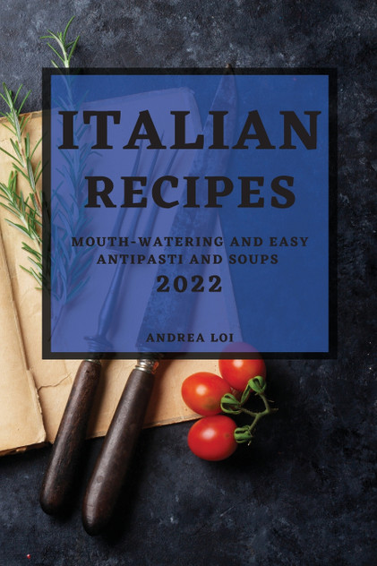 ITALIAN RECIPES 2022 ITALIAN RECIPES 2022