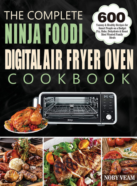 The Complete Ninja Foodi Digital Air Fryer Oven Cookbook The Complete Ninja Foodi Digital Air Fryer Oven Cookbook