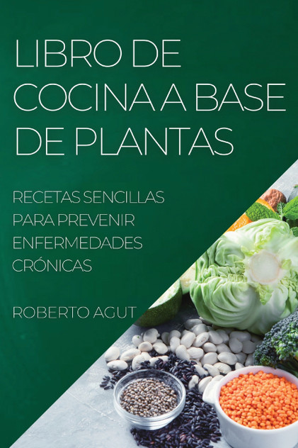 LIBRO DE COCINA A BASE DE PLANTAS LIBRO DE COCINA A BASE DE PLANTAS