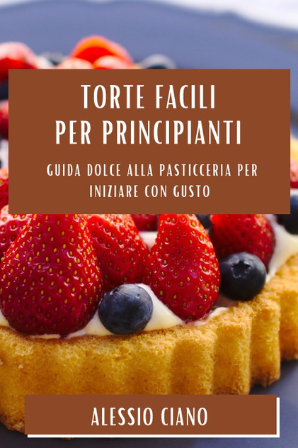 Torte Facili per Principianti Torte Facili per Principianti