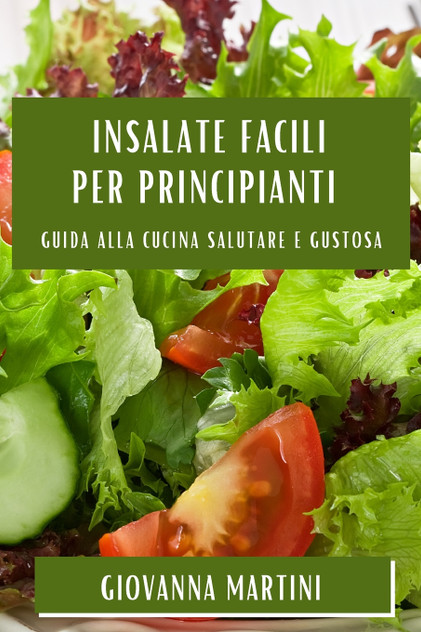 Insalate Facili per Principianti Insalate Facili per Principianti