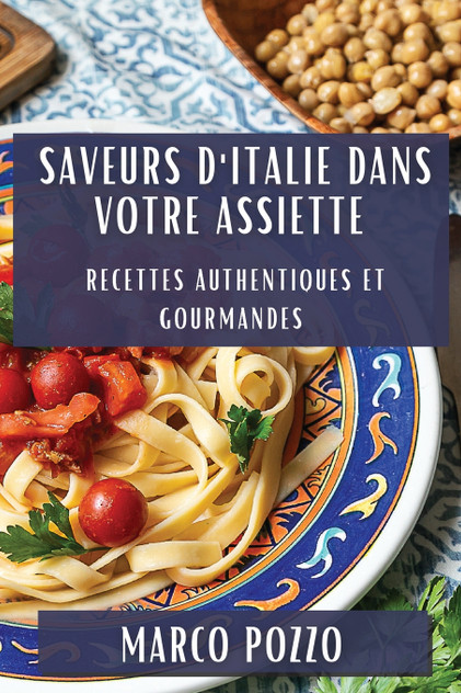 Saveurs d'Italie dans Votre Assiette Saveurs d'Italie dans Votre Assiette
