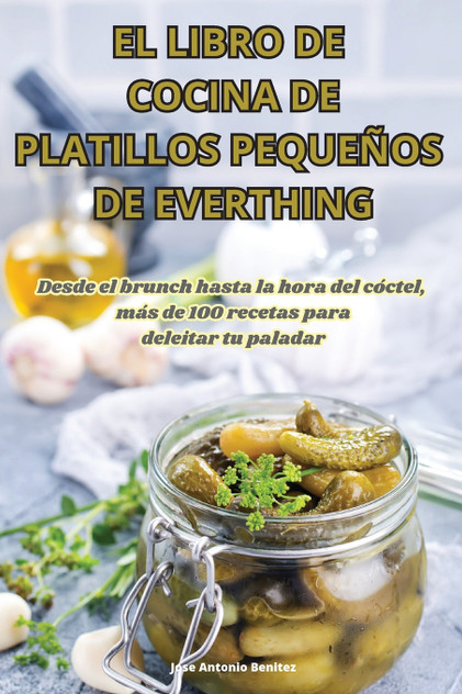 EL LIBRO DE COCINA DE PLATILLOS PEQUEÑOS DE EVERTHING EL LIBRO DE COCINA DE PLATILLOS PEQUEÑOS DE EVERTHING