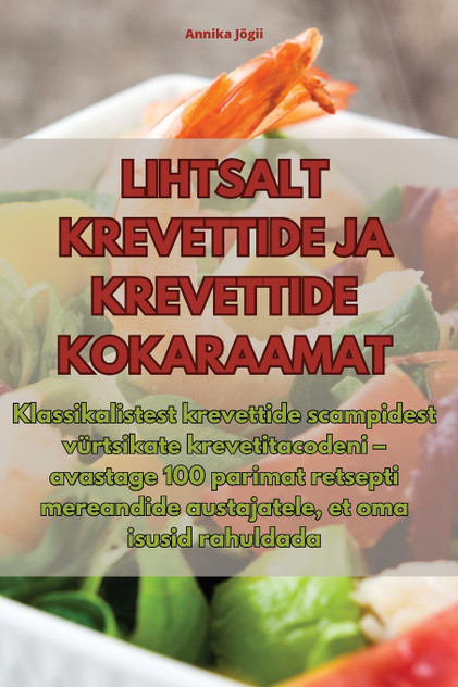 LIHTSALT KREVETTIDE JA KREVETTIDE KOKARAAMAT LIHTSALT KREVETTIDE JA KREVETTIDE KOKARAAMAT