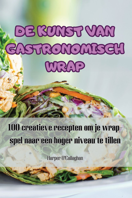 DE KUNST VAN GASTRONOMISCH WRAP DE KUNST VAN GASTRONOMISCH WRAP
