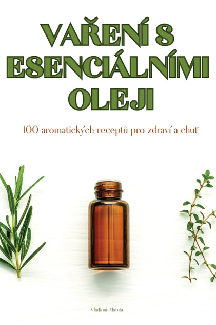 VAŘENÍ S ESENCIÁLNÍMI OLEJI VAŘENÍ S ESENCIÁLNÍMI OLEJI