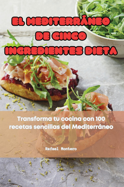 EL MEDITERRÁNEO DE CINCO INGREDIENTES DIETA EL MEDITERRÁNEO DE CINCO INGREDIENTES DIETA