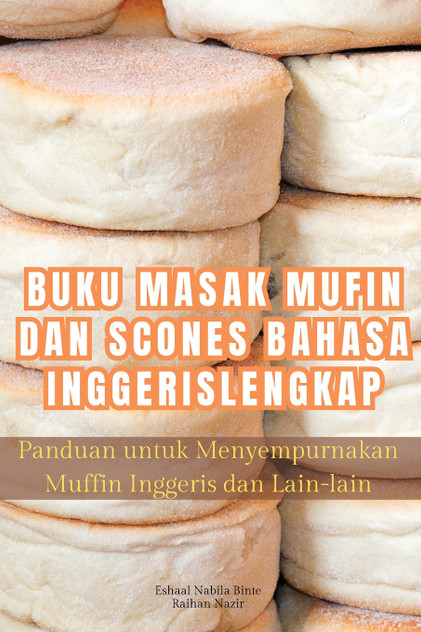 BUKU MASAK MUFIN DAN SCONES BAHASA INGGERIS LENGKAP BUKU MASAK MUFIN DAN SCONES BAHASA INGGERIS LENGKAP